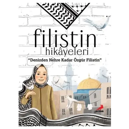 Filistin Hikayeleri, Denizden Nehre Kadar Özgür Filistin - Ayşe Sevim - Erdem Yayınları