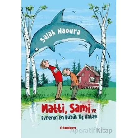Matti, Sami ve Evrenin En Büyük Üç Hatası - Salah Naoura - Tudem Yayınları