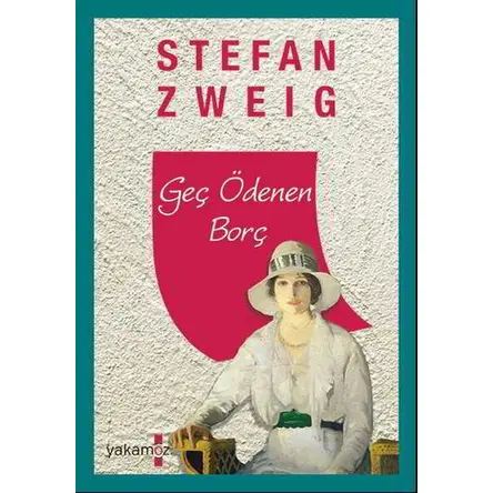 Geç Ödenen Borç - Stefan Zweig - Yakamoz Yayınevi