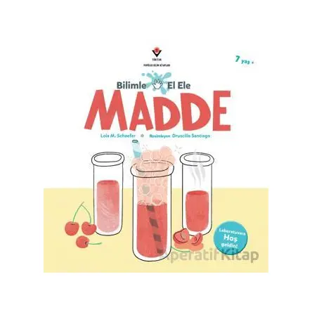 Bilimle El Ele: Madde - Lola M. Schaefer - TÜBİTAK Yayınları