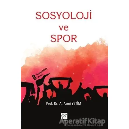 Sosyoloji ve Spor - A. Azmi Yetim - Gazi Kitabevi