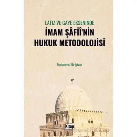 Lafız ve Gaye Ekseninde İmam Şafiînin Hukuk Metodolojisi