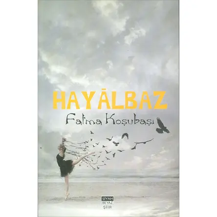 Hayalbaz - Fatma Koşubaşı - Siyah Beyaz Yayınları