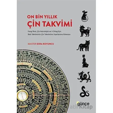 On Bin Yıllık Çin Takvimi - Master Esra Koyuncu - Günçe Yayınları