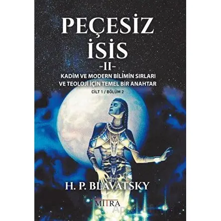 Peçesiz İsis 2 - Helena Petrovna Blavatsky - Mitra Yayınları