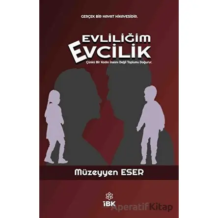 Evliliğim Evcilik - Müzeyyen Eser - İBK - İz Bırakan Kalemler