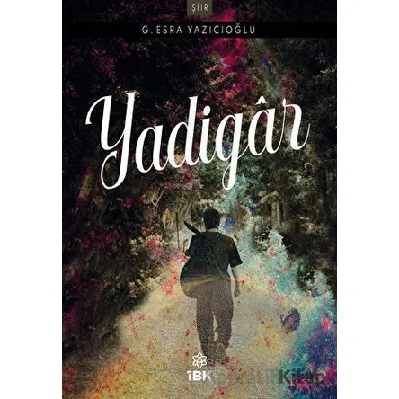 Yadigar - G. Esra Yazıcıoğlu - İBK - İz Bırakan Kalemler