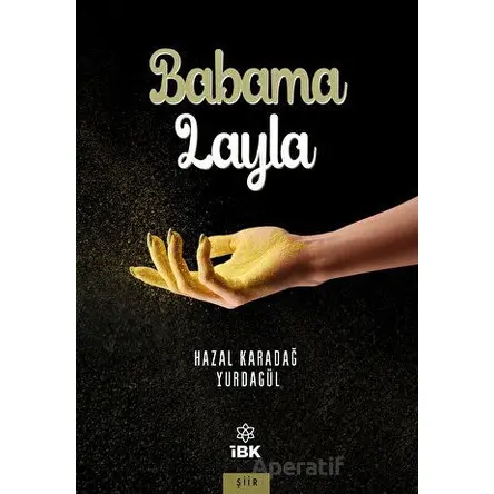 Babama Layla - Hazal Karadağ Yurdagül - İBK - İz Bırakan Kalemler