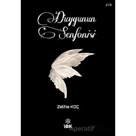 Duygunun Senfonisi - Zeliha Koç - İBK - İz Bırakan Kalemler