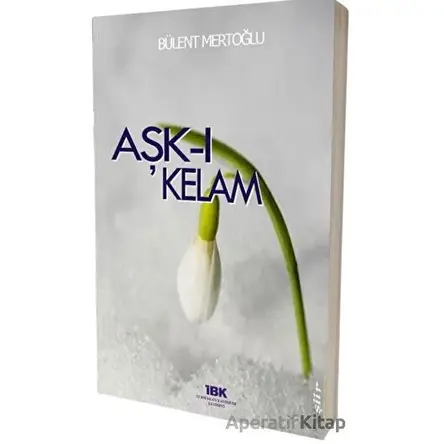 Aşk-ı Kelam - Bülent Mertoğlu - İBK - İz Bırakan Kalemler