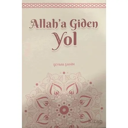 Allah’a Giden Yol - Şeyma Şahin - Ravza Yayınları