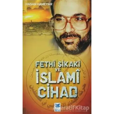 Fethi Şikaki ve İslami Cihad - Hasan Hameyar - Feta Yayıncılık