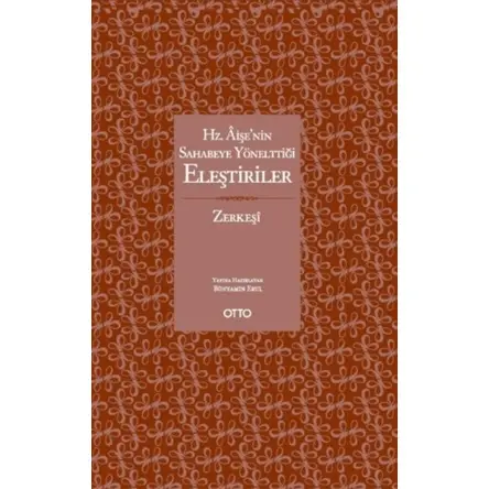 Hz. Aişe’nin Sahabeye Yönelttiği Eleştiriler - Bünyamin Erul - Otto Yayınları