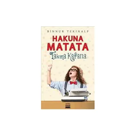 Hakuna Matata Takma Kafana - Binnur Tekinalp - Anatolia Kitap