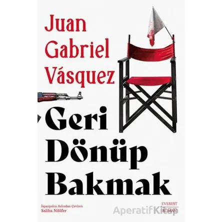 Geri Dönüp Bakmak - Juan Gabriel Vasquez - Everest Yayınları