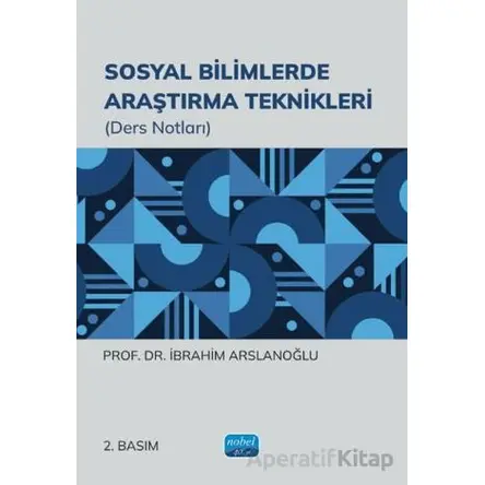 Sosyal Bilimlerde Araştırma Teknikleri - İbrahim Arslanoğlu - Nobel Akademik Yayıncılık