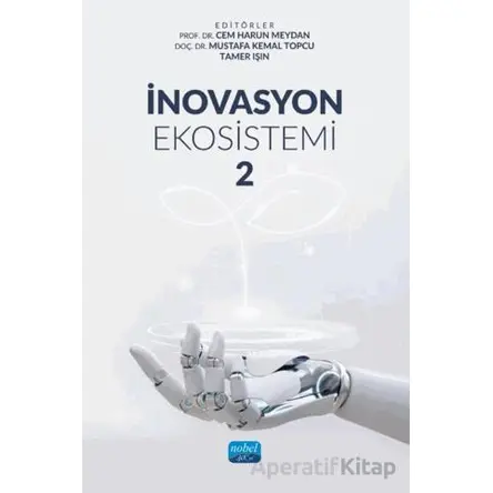 İnovasyon Ekosistemi 2 - Kolektif - Nobel Akademik Yayıncılık
