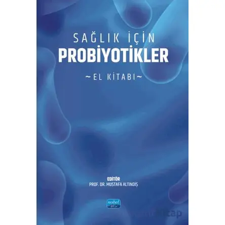 Sağlık İçin Probiyotikler - Kolektif - Nobel Akademik Yayıncılık