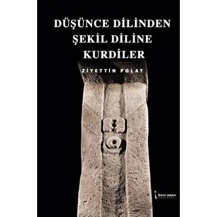 Düşünce Dilinden Şekil Diline Kurdiler - Ziyettin Polat - İkinci Adam Yayınları