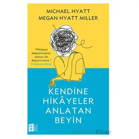 Kendine Hikayeler Anlatan Beyin - Michael Hyatt , Megan Hyatt Miller - Mona Kitap