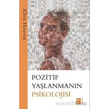 Pozitif Yaşlanmanın Psikolojisi - Ellen Heuven - Mona Kitap
