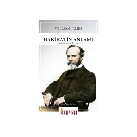 Hakikatin Anlamı Pragmatizm’in Devamı - William James - Kapra