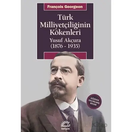 Türk Milliyetçiliğinin Kökenleri - François Georgeon - İletişim Yayınevi