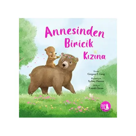 Annesinden Biricik Kızına - Gregory E. Lang - Büyülü Fener Yayınları