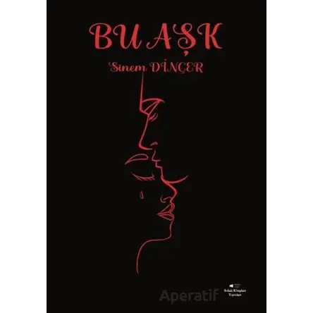 Bu Aşk - Sinem Dinçer - Sokak Kitapları Yayınları