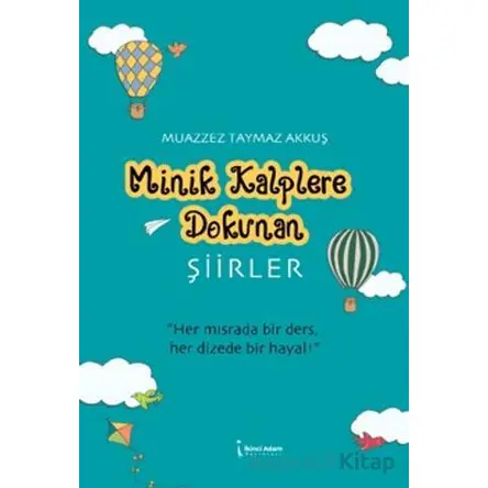 Minik Kalplere Dokunan Şiirler - Muazzez Taymaz Akkuş - İkinci Adam Yayınları