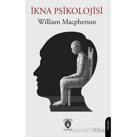 İkna Psikolojisi - William Macpherson - Dorlion Yayınları