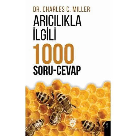 Arıcılıkla İlgili Bin Soru Cevap - Charles C. Miller - Dorlion Yayınları