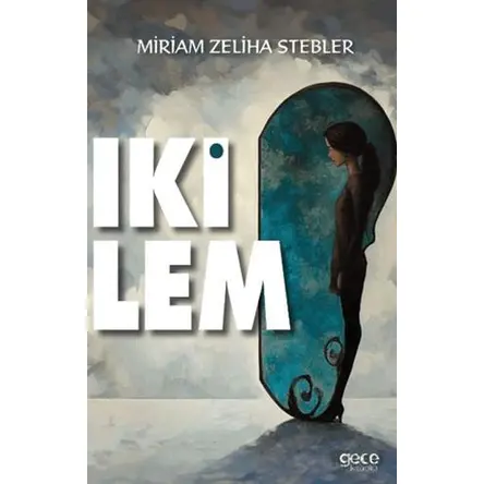 İkilem - Miriam Zeliha Stebler - Gece Kitaplığı