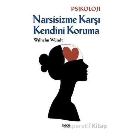 Narsisizme Karşı Kendini Koruma - Wilhelm Wundt - Gece Kitaplığı