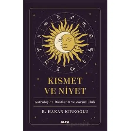 Kısmet ve Niyet - R. Hakan Kırkoğlu - Alfa Yayınları