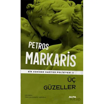 Üç Güzeller - Bir Komiser Haritos Polisiyesi 11 - Petros Markaris - Alfa Yayınları