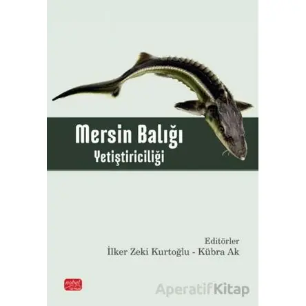 Mersin Balığı Yetiştiriciliği - İlker Zeki Kurtoğlu - Nobel Bilimsel Eserler