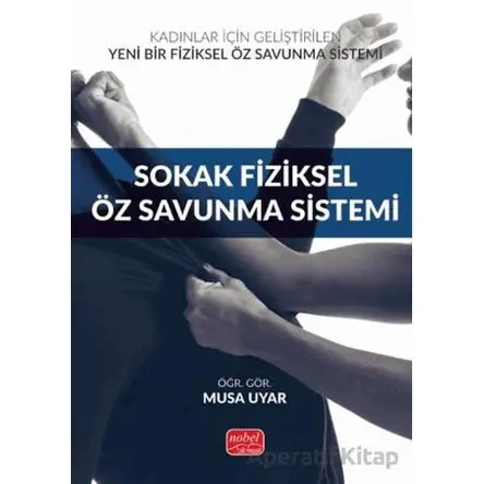 Sokak Fiziksel Öz Savunma Sistemi - Musa Uyar - Nobel Bilimsel Eserler