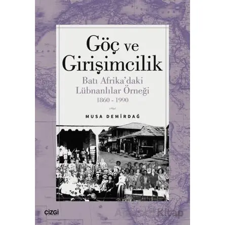 Göç ve Girişimcilik - Musa Demirdağ - Çizgi Kitabevi Yayınları