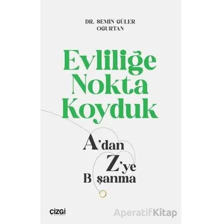 Evliliğe Nokta Koyduk - Semin Güler Oğurtan - Çizgi Kitabevi Yayınları