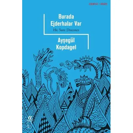 Burada Ejderhalar Var - Ayşegül Kopdagel - Oğlak Yayıncılık