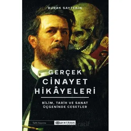 Gerçek Cinayet Hikâyeleri - Burak Saytekin - Epsilon Yayınevi