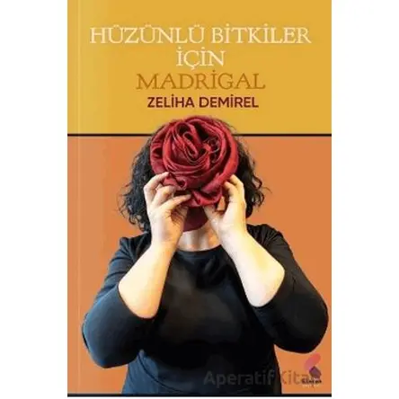 Hüzünlü Bitkiler İçin Madrigal - Zeliha Demirel - Klaros Yayınları