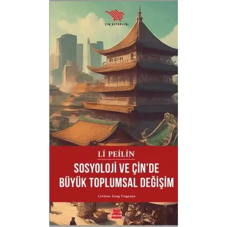 Sosyoloji ve Çin’de Büyük Toplumsal Değişim - Li Peilin - Kırmızı Kedi Yayınevi