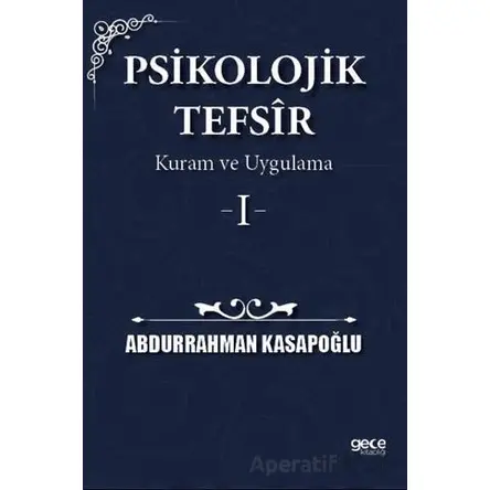 Psikolojik Tefsîr Kuram ve Uygulama 1 - Abdurrahman Kasapoğlu - Gece Kitaplığı