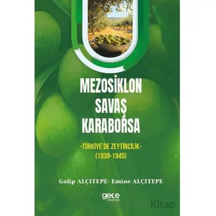 Mezosiklon, Savaş, Karaborsa -Türkiye’de Zeytincilik- (1939-1945) - Emine Alçıtepe - Gece Kitaplığı