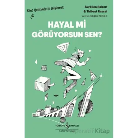 Hayal mi Görüyorsun Sen? - Aurelien Robert - İş Bankası Kültür Yayınları