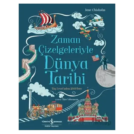Zaman Çizelgeleriyle Dünya Tarihi - Jane Chisholm - İş Bankası Kültür Yayınları