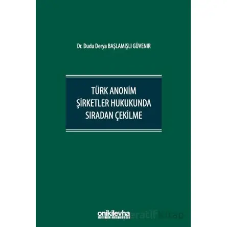Türk Anonim Şirketler Hukukunda Sıradan Çekilme - Dudu Derya Güvenir - On İki Levha Yayınları
