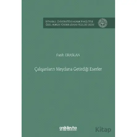 Çalışanların Meydana Getirdiği Eserler - Fatih Eraslan - On İki Levha Yayınları